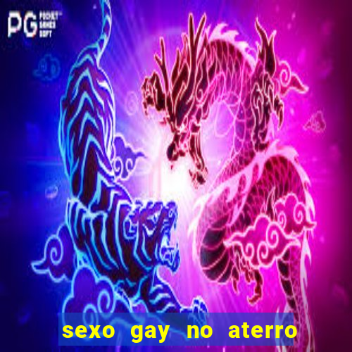 sexo gay no aterro do flamengo